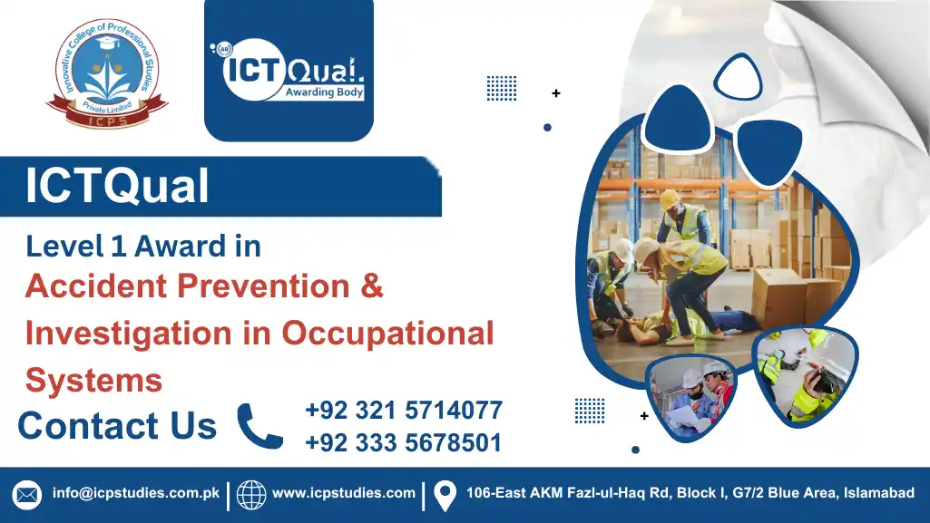 ICTQual Level 1 Award in Accident Prevention and Investigation in Occupational Systems