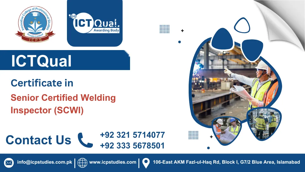 ICTQual Certificate in Senior Certified Welding Inspector (SCWI)