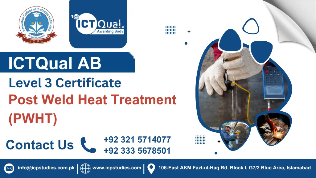 ICTQual Level 3 Certificate in Post Weld Heat Treatment (PWHT)